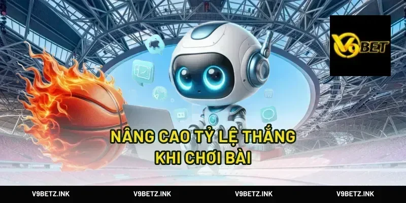 Nâng cao tỷ lệ thắng khi chơi bài
