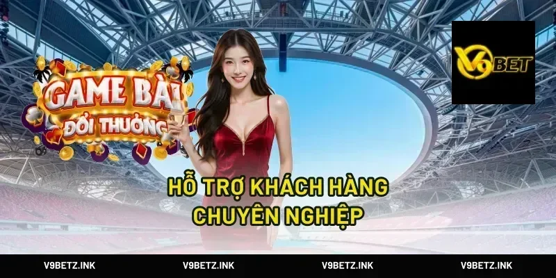Hỗ Trợ Khách Hàng Chuyên Nghiệp