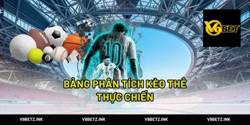 Bảng Phân Tích Kèo Thẻ Thực Chiến