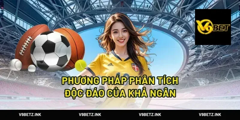 Phương Pháp Phân Tích Độc Đáo Của Khả Ngân
