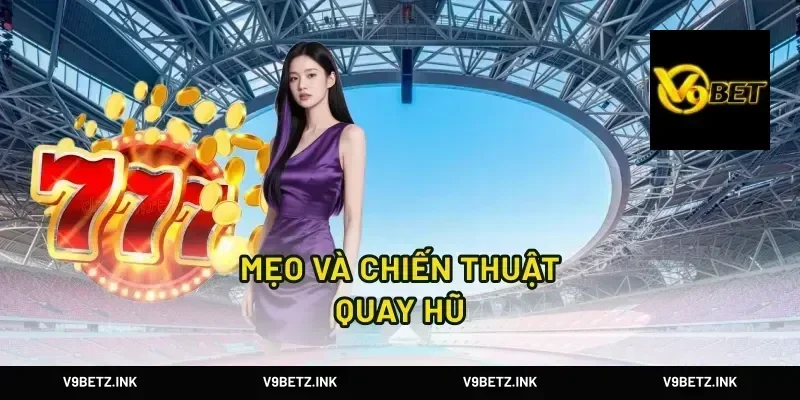 Mẹo và chiến thuật quay hũ
