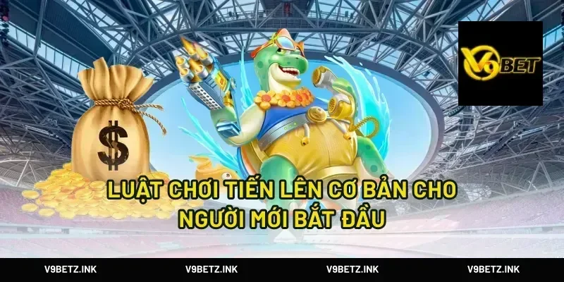 Luật chơi tiến lên cơ bản cho người mới bắt đầu