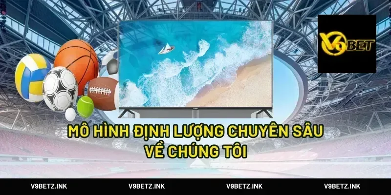 Mô hình định lượng chuyên sâu về chúng tôi